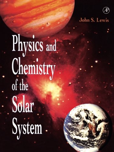 9780124467415: Physics and Chemistry of the Solar System