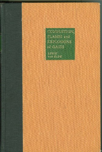 Combustion, Flames and Explosions of Gases. Second Edition (9780124467507) by Bernard Lewis; Guenther Von Elbe