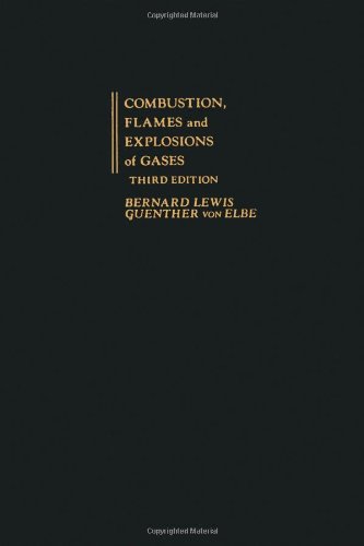 Combustion, Flames and Explosions of Gases (9780124467514) by Lewis, Bernard; Von Elbe, Guenther