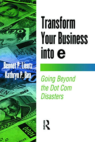 Stock image for Transform Your Business into E: Going Beyond the Dot Com Disasters (E-Business Solutions) for sale by Chiron Media