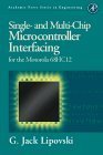 Stock image for Single and Multi-Chip Microcontroller Interfacing: For the Motorola 6812 (Academic Press Series in Engineering) for sale by Books for Life