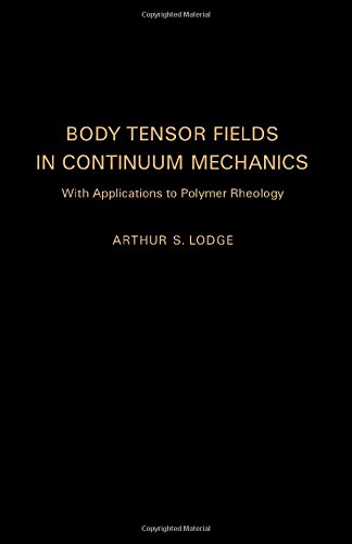 9780124549500: Body Tensor Fields in Continuum Mechanics: With Applications to Polymer Rheology