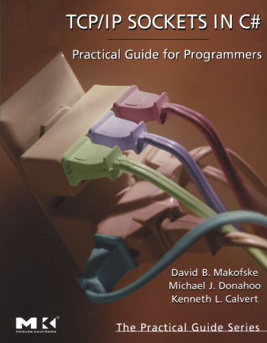 TCP/IP Sockets in C#: Practical Guide for Programmers (The Morgan Kaufmann Series in Data Management Systems) (9780124660519) by Makofske, David; Donahoo, Michael J.; Calvert, Kenneth L.