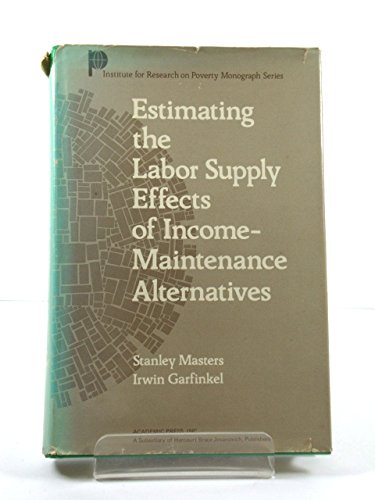 Stock image for Estimating the Labor Supply Effects of Income-Maintenance Alternatives for sale by Book Booth
