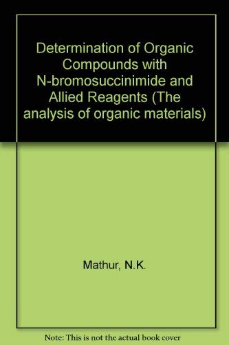 9780124797505: Determination of Organic Compounds with N-bromosuccinimide and Allied Reagents