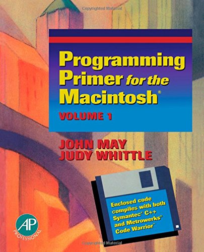 Programming Primer for the Macintosh/Book and Disk (9780124806214) by May, John C.; Whittle, Judy B.