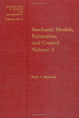 9780124807037: Stochastic Models, Estimation, and Control (Volume 3) (Mathematics in Science & Engineering, Volume 3)
