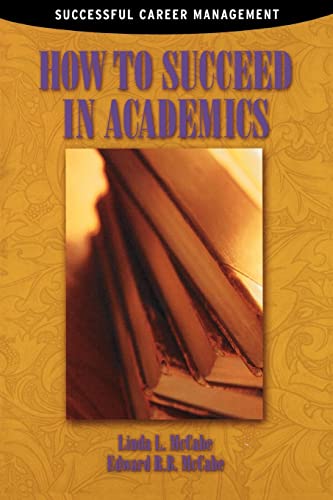 9780124818330: How to Succeed in Academics (Successful Career Management)