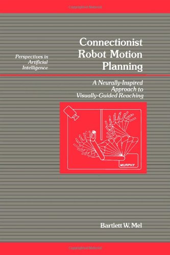 Beispielbild fr Connectionist Robot Motion Planning: A Neurally-Inspired Approach to Visually-Guided Reaching zum Verkauf von Ammareal