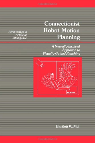 Connectionist Robot Motion Planning: A Neurally-Inspired Approach to Visually-Guided Reaching