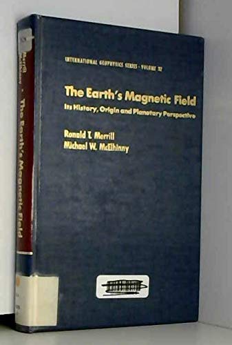9780124912403: The Earth's Magnetic Field: Its History, Origin and Planetary Perspective
