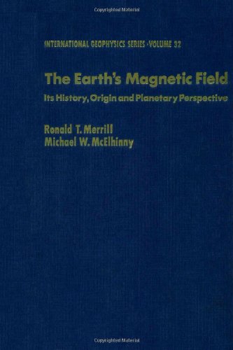 9780124912427: Earth's Magnetic Field: Its History, Origin and Planetary Perspective