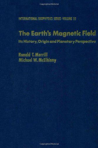 9780124912427: The Earth's Magnetic Field: Its History, Origin and Planetary Perspective