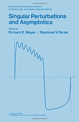 Imagen de archivo de Singular Perturbations and Asymptotics: Proceedings of an advanced seminar conducted by the mathematics research center, the university of wisconsin-madison, may 28-30, 1980 (Publication of the Mathematics Research Center, the University of Wisconsin a la venta por Zubal-Books, Since 1961