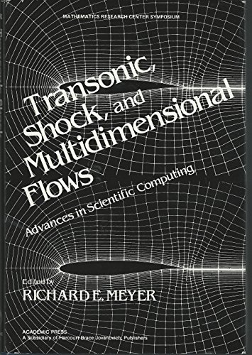 Stock image for Transonic, Shock and Multidimensional Flows: Advances in Scientific Computing (Publication of the Mathematics Research Center, the University of Wisconsin--Madison) for sale by Zubal-Books, Since 1961