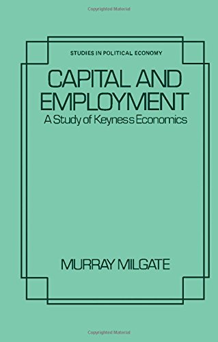 Capital and Employment: A Study of Keynes's Economics (9780124962507) by Milgate, Murray