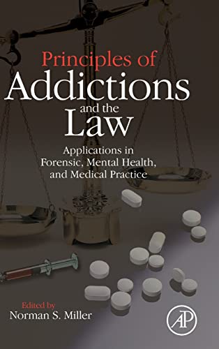 Stock image for Principles of Addictions and the Law: Applications in Forensic, Mental Health, and Medical Practice for sale by PAPER CAVALIER US