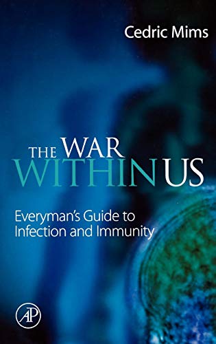 Stock image for The War Within Us: Everyman's Guide to Infection and Immunity. for sale by J. HOOD, BOOKSELLERS,    ABAA/ILAB