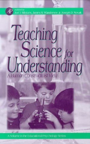 9780124983601: Teaching Science for Understanding: A Human Constructivist View (Volume .) (Educational Psychology, Volume .)