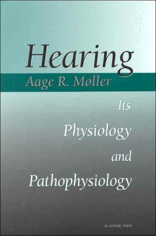 Hearing: Its Physiology and Pathophysiology (9780125042550) by Moller, Aage R.