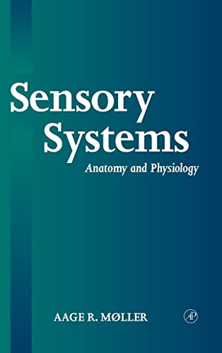 Sensory Systems: Anatomy and Physiology (9780125042574) by Moller, Aage R.