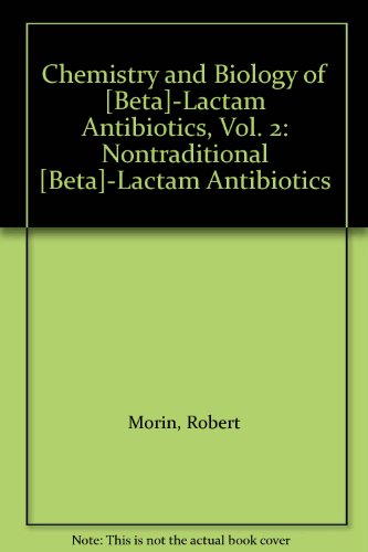 Chemistry and Biology of ß-Lactam Antibiotics, Vol. 2: Nontraditional ß-Lactam Antibiotics.
