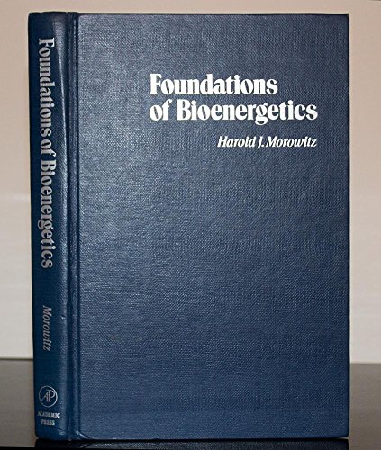 Foundations of Bioenergetics (9780125072502) by Morowitz, Harold