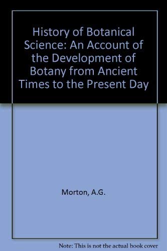 Stock image for History of Botanical Science: An Account of the Development of Botany from Ancient Times to the Present Day for sale by Ammareal