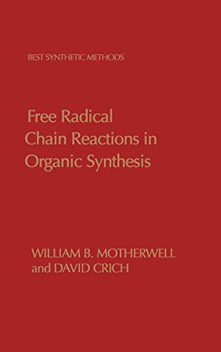 9780125087605: Free Radical Chain Reactions in Organic Synthesis (Best Synthetic Methods)