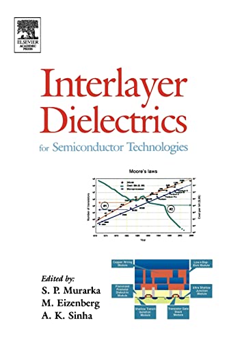Interlayer Dielectrics for Semiconductor Technologies. - Murarka, S.P., M. Eizenberg and A.K. Sinha.