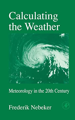 Stock image for Calculating the Weather : Meteorology in the 20th Century for sale by Better World Books