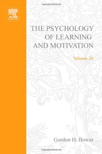 THE PSYCHOLOGY OF LEARNING AND MOTIVATION: VOLUME 26: Advances in research and Theory - Bower, Gordon W. (ed.)