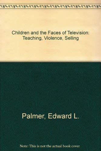 9780125444804: Children and the Faces of Television: Teaching, Violence, Selling