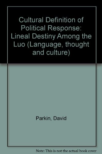 Cultural Definition of Political Response: Lineal Destiny Among the Luo (9780125456500) by Parkin, David