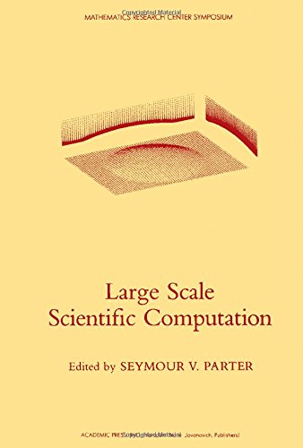 LARGE SCALE SCIENTIFIC COMPUTATION: Procedings of a Conference conducted by The University of Wis...