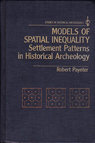 Imagen de archivo de Models of Spatial Inequality: Settlement Patterns in Historical Archaeology a la venta por Tim's Used Books  Provincetown Mass.