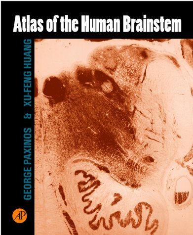 Atlas of the Human Brainstem (9780125476157) by Huang, Xu-Feng; Paxinos AO (BA MA PhD DSc) FASSA FAA, George