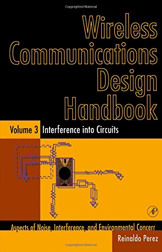Imagen de archivo de Wireless Communications Design Handbook: Interference into Circuits: Aspects of Noise, Interference, and Environmental Concerns a la venta por Phatpocket Limited