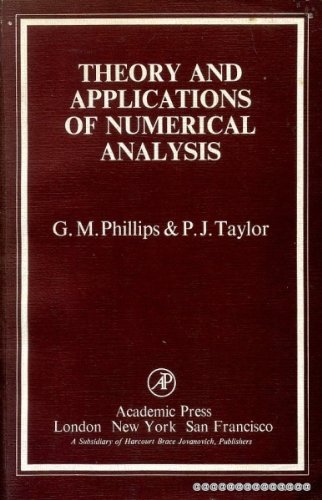 Theory and Applications of Numerical Analysis (9780125535564) by Phillips, G. M.; Taylor, P. J.