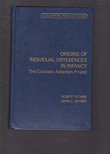 Origins of Individual Differences in Infancy: The Colorado Adoption Project (Developmental Psychology Series) (9780125582803) by Plomin, Robert; Defries, John C.