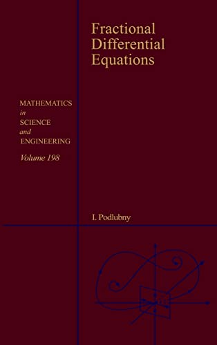 Stock image for Fractional Differential Equations,198: An Introduction to Fractional Derivatives, Fractional Differential Equations, to Methods of Their Solution and . 198 (Mathematics in Science and Engineering) for sale by Chiron Media