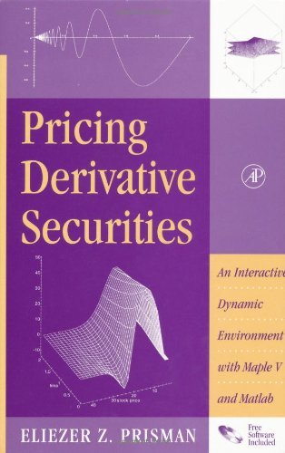 9780125649155: Pricing Derivative Securities: An Interactive, Dynamic Enviroment With Maple V and Matlab