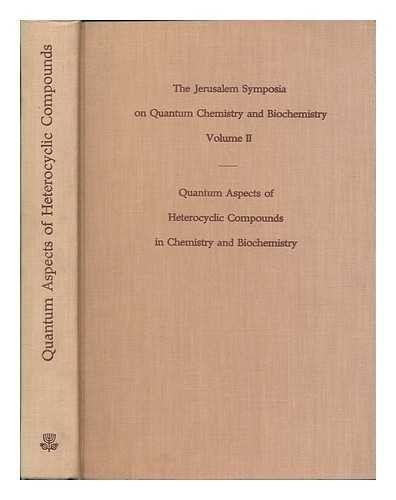 Stock image for Quantum aspects of heterocyclic compounds in chemistry and biochemistry;: Proceedings of an international symposium held in Jerusalem, 31 March-4 . on quantum chemistry and biochemistry) (v. 2) for sale by mountain