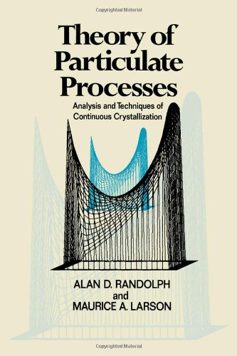 Stock image for Theory of Particulate Processes: Analysis and Techniques of Continuous Crystallization for sale by ThriftBooks-Dallas