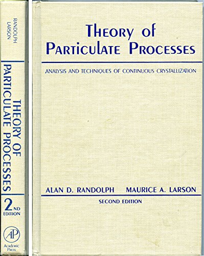 Imagen de archivo de Theory of Particulate Processes: Analysis and Techniques of Continuous Crystallization. Second Edition a la venta por Zubal-Books, Since 1961