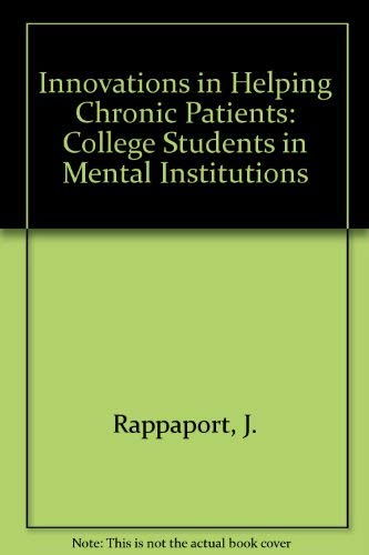 Stock image for Innovations in Helping Chronic Patients, College Students in a Mental Institution for sale by Neil Shillington: Bookdealer/Booksearch