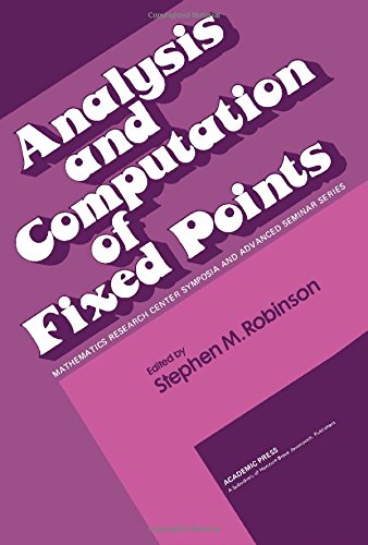 Stock image for Analysis and Computation of Fixed Points. Proceedings of a Symposium conducted by the Mathematics Research Center, the University of Wisconsin, Madison, May 7-8, 1979 for sale by Zubal-Books, Since 1961