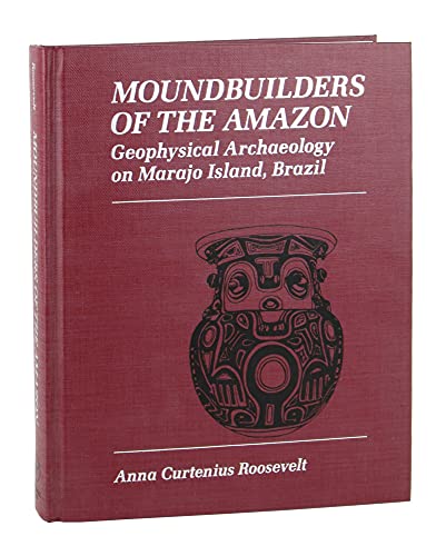 9780125953481: Moundbuilders of the Amazon: Geophysical Archaeology in the Marajoara Chiefdom