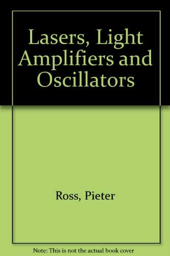 LASERS LIGHT AMPLIFIERS AND OSCILLATORS.