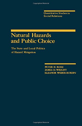 9780125982207: Natural Hazards and Public Choice: The Indifferent State and Local Politics of Hazard Mitigation